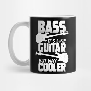 Bass It's Like Guitar But Way Cooler Bassist Gift Mug